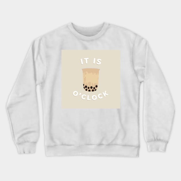 It is BOBA O'CLOCK Crewneck Sweatshirt by Jennxferco